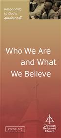 The Christian Reformed Church: Who We Are and What We Believe (English)