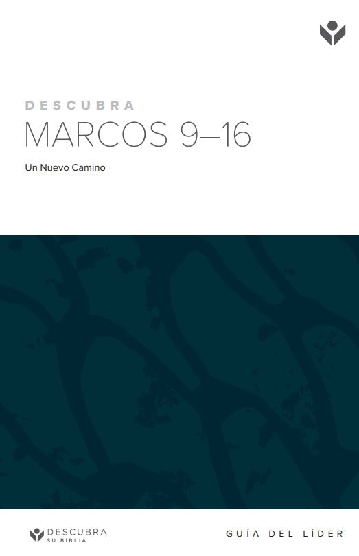 Cover image for Discover Mark 9-16 Leader Guide (Spanish)/Descubra Marcos 9-16 Guía del Líder, isbn: 9781592559053