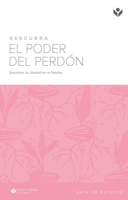Cover image for Discover the Power of Forgiveness Study Guide (Spanish) Digital / Descubra El Poder del Perdón Guía de Estudio Digital, isbn: 9781620253540
