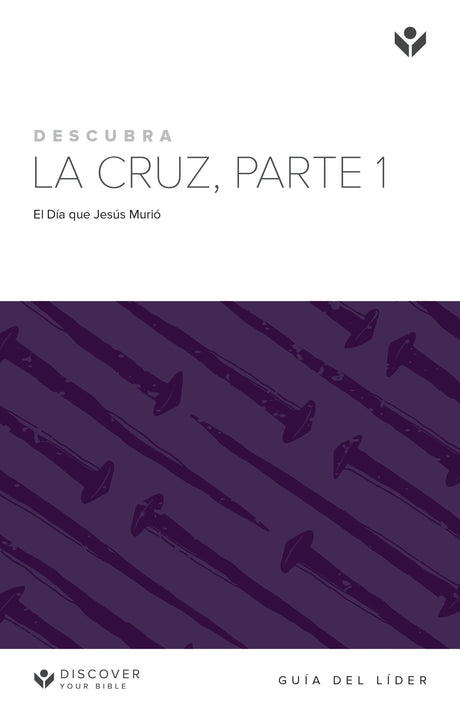 Cover image for Discover the Cross, Part 1 Leader Guide (Spanish) Digital / Descubra La Cruz, Parte 1 Guía de Líder Digital, isbn: 9781620254387