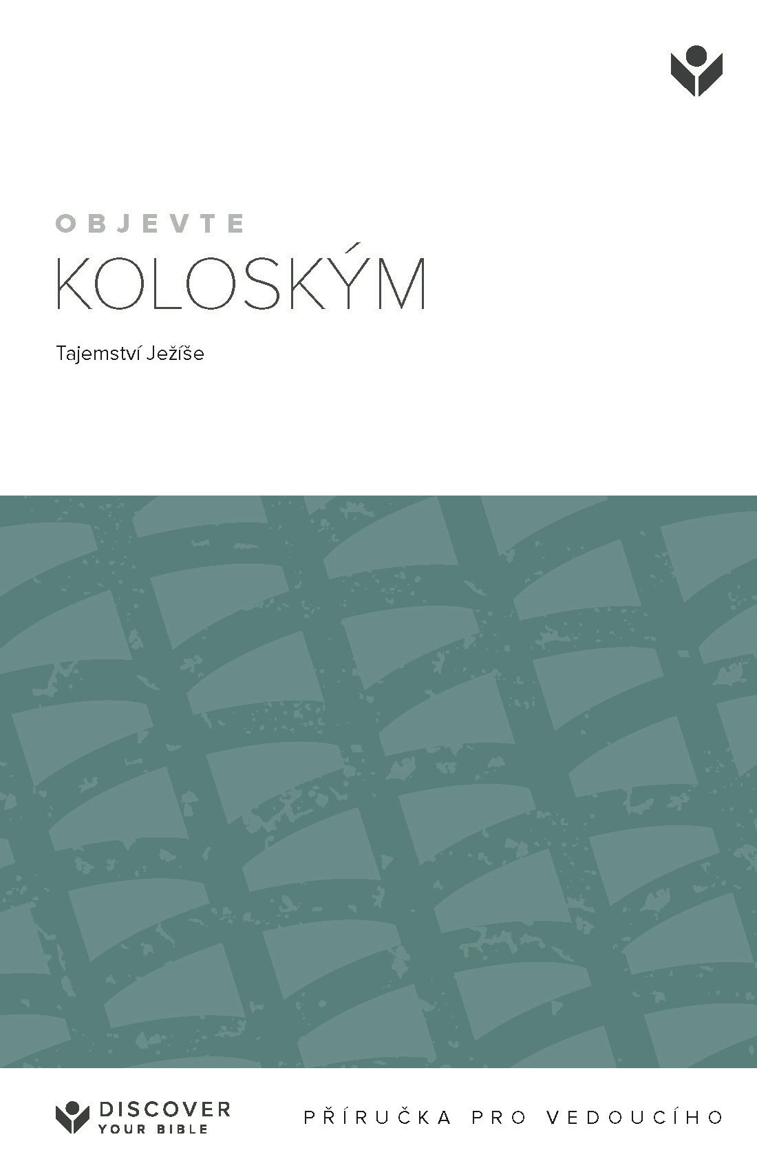 Cover image for Discover Colossians Leader Guide (Czech) Digital / Objevte Koloským: Tajemství Ježíše Prírucka pro vedoucího Digital, isbn: 9798899350740