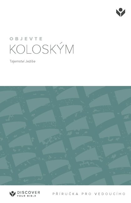 Cover image for Discover Colossians Leader Guide (Czech) Digital / Objevte Koloským: Tajemství Ježíše Prírucka pro vedoucího Digital, isbn: 9798899350740