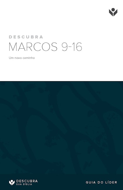 Cover image for Discover Mark 9-16 Leader Guide (Portuguese) Digital / Descubra Marcos 9–16 Guia do líder Digital, isbn: 9798899353178