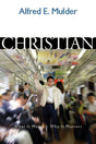 Cover image for Christian: What It Means, Why It Matters, isbn: 9781592552931