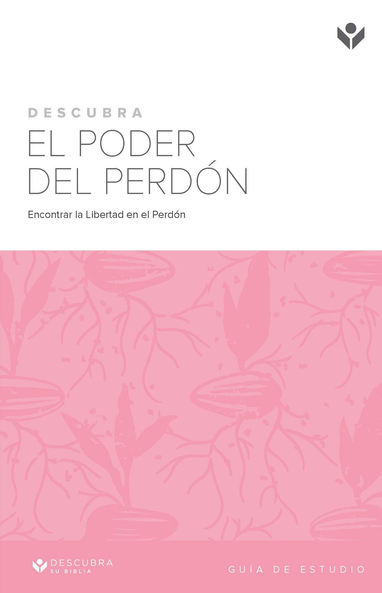 Cover image for Discover the Power of Forgiveness Study Guide (Spanish)/Descubra El Poder del Perdón Guía de Estudio, isbn: 9781592559206