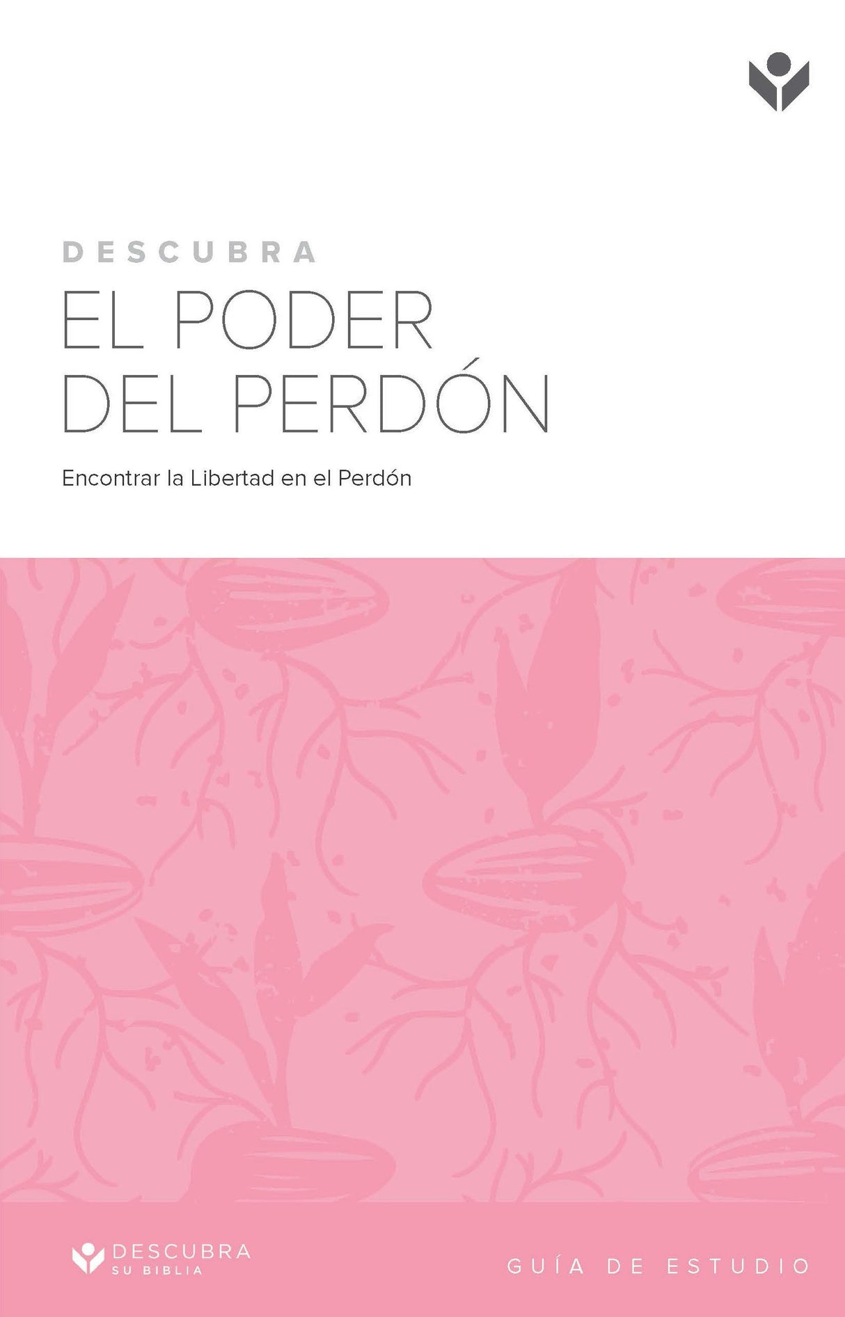 Cover image for Discover the Power of Forgiveness Study Guide (Spanish) Digital / Descubra El Poder del Perdón Guía de Estudio Digital, isbn: 9781620253540