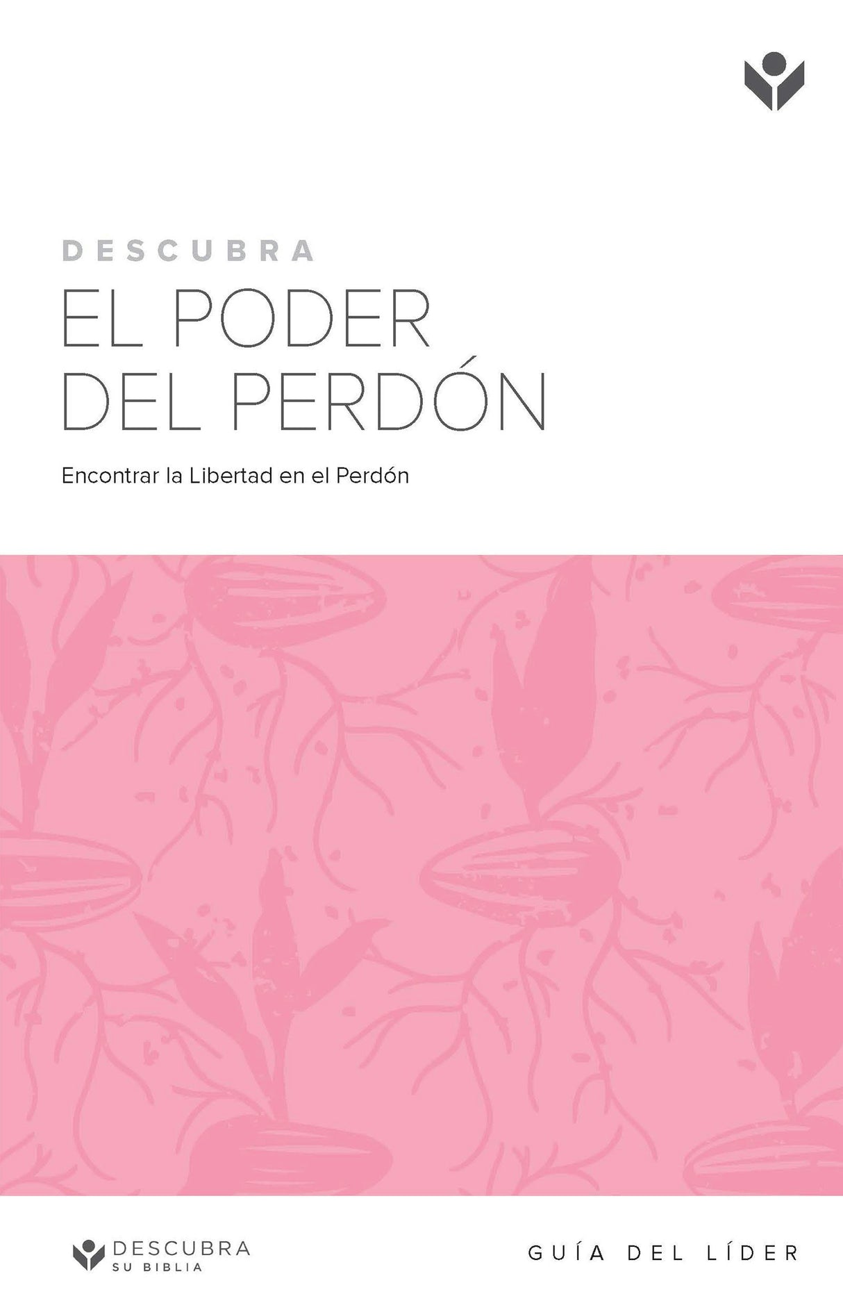 Cover image for Discover the Power of Forgiveness Leader Guide (Spanish) Digital / Descubra El Poder del Perdón Guía del Líder Digital, isbn: 9781620253557