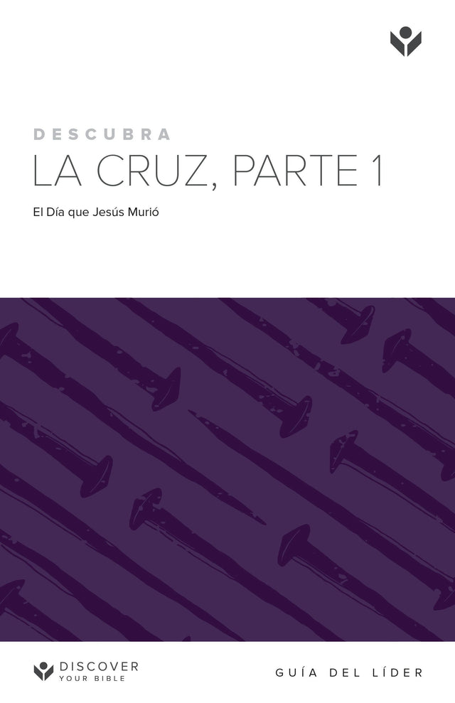 Cover image for Discover the Cross, Part 1 Leader Guide (Spanish) Digital / Descubra La Cruz, Parte 1 Guía de Líder Digital, isbn: 9781620254387