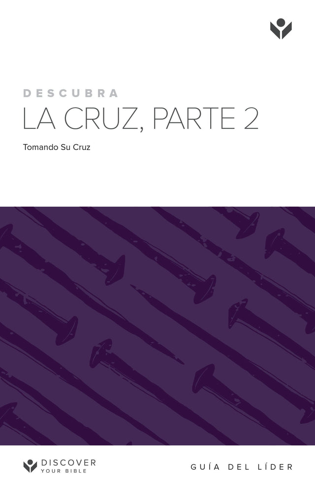 Cover image for Discover the Cross, Part 2 Leader Guide (Spanish) Digital / Descubra La Cruz, Parte 2 Guía de Líder Digital, isbn: 9781620254400