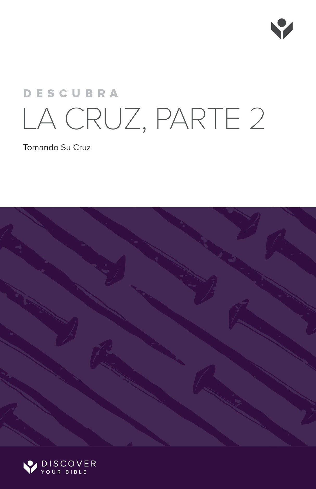 Cover image for Discover the Cross, Part 2 Study Guide (Spanish) Digital / Descubra La Cruz, Parte 1 Guía de Estudio Digital, isbn: 9781620254417