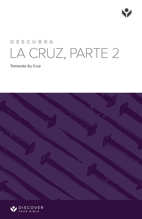 Cover image for Discover the Cross, Part 2 Study Guide (Spanish) Digital / Descubra La Cruz, Parte 1 Guía de Estudio Digital, isbn: 9781620254417