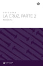 Cover image for Discover the Cross, Part 2 Study Guide (Spanish) Digital / Descubra La Cruz, Parte 1 Guía de Estudio Digital, isbn: 9781620254417