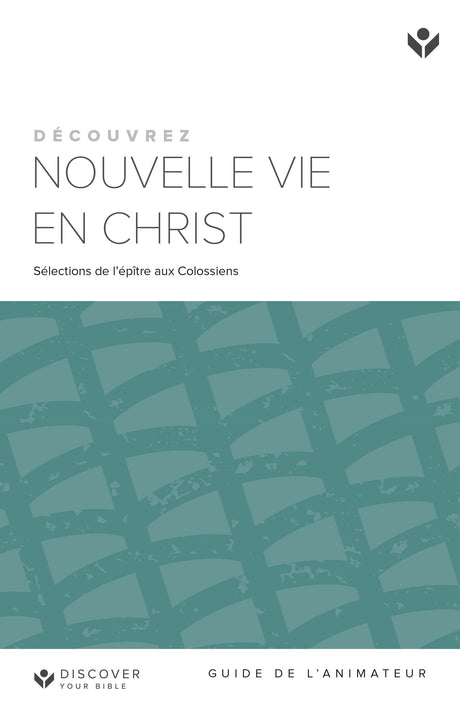 Cover image for Discover New Life in Christ Leader Guide (Grench) Digital /Découvrez Nouvelle Vie en Christ Guide de l’animateur Digital, isbn: 9798899350665