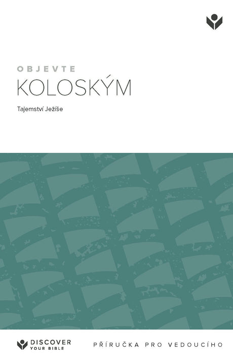 Cover image for Discover Colossians Leader Guide (Czech) Digital / Objevte Koloským: Tajemství Ježíše Prírucka pro vedoucího Digital, isbn: 9798899350740