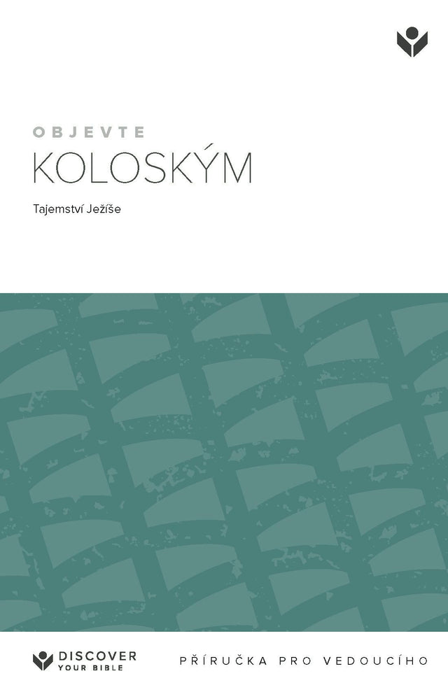 Cover image for Discover Colossians Leader Guide (Czech) Digital / Objevte Koloským: Tajemství Ježíše Prírucka pro vedoucího, isbn: 9798899350740