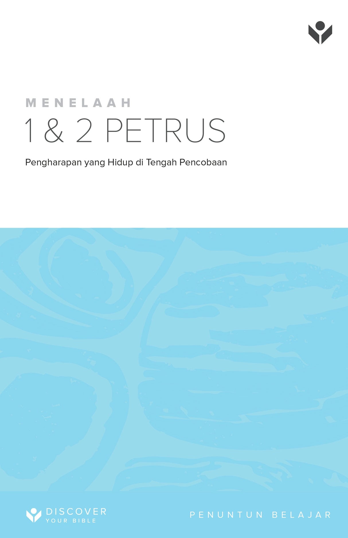Cover image for Discover 1 & 2 Peter Study Guide (Indonesian) Digital / Menelaah 1 & 2 Petrus: Pengharapan yang Hidup di Tengah Pencobaan Penuntun Belajar Digital, isbn: 9798899352119