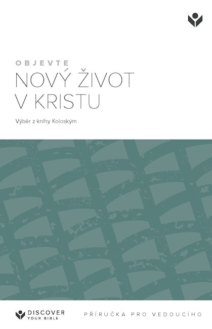 Cover image for Discover New Life in Christ Leader Guide (Czech) Digital / Objevte nový život v Kristu Příručka pro vedoucího Digital, isbn: 9798899352997